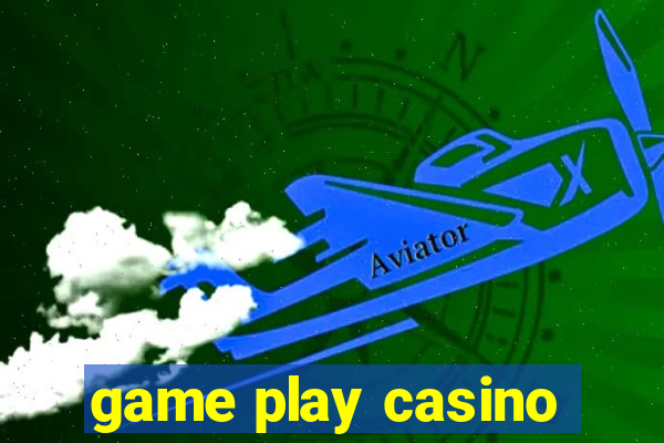 game play casino